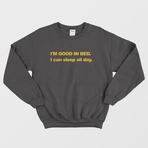 Im Good In Bed I Can Sleep All Day Funny Retro Cozy Graphic Unisex Sweatshirt